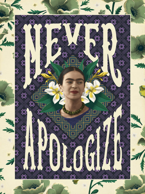 Grupo Erik Frida Kahlo Never Apologize Reproducción de arte 30X40cm | Yourdecoration.es